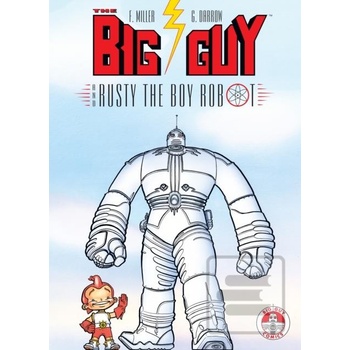 The Big Guy and Rusty the Boy Robot - Geof Darrow