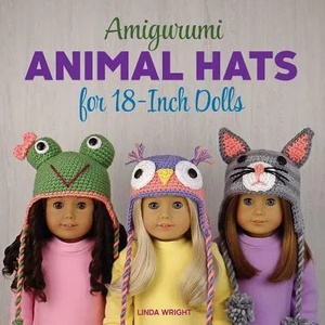 Amigurumi Animal Hats for 18-Inch Dolls | Linda Wright (ISBN: 9780980092387)