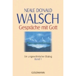 Gespräche mit Gott, Ein ungewöhnlicher Dialog | Neale D. Walsch (ISBN: 9783442217861)