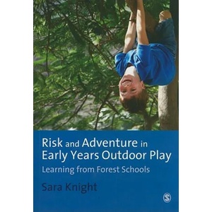 Risk & Adventure in Early Years Outdoor Play | Sara Knight (2011)