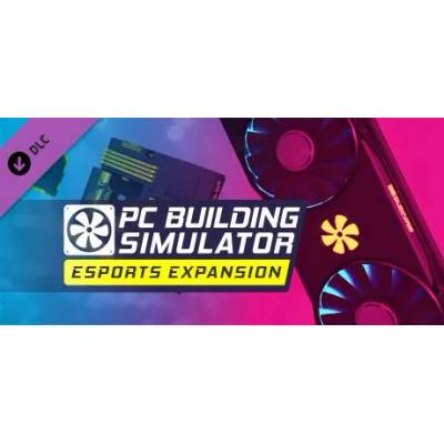 Игра PC Building Simulator - Esports Expansion за PC Steam, Електронна доставка