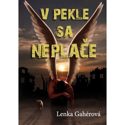 V pekle sa neplače - Lenka Gahérová