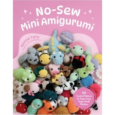 No-Sew Mini Amigurumi, 40 Crochet Patterns for Super Cute, Super Small Plushies Page Street Publishing Co.