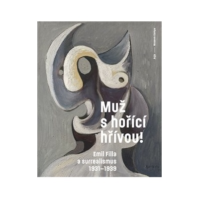 Muž s hořící hřívou! Emil Filla a surrealismus 1931-1939