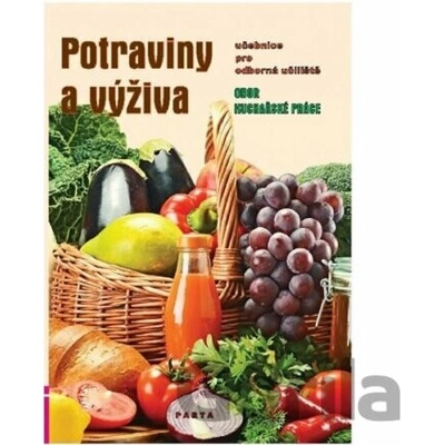 Potraviny a výživa – učebnice pro oborná učiliště Kuchařské práce