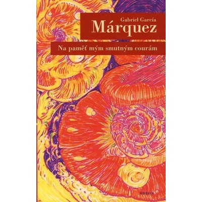 Na paměť mým smutným courám García Márquez Gabriel