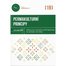 Permakulturní principy - Výbava pro současné a příští generace, na zahradu i do města - Kateřina Horáčková