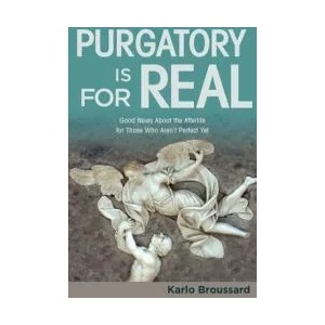 Purgatory Is for Real: Good News about the Afterlife for Those Who Aren't Perfect Yet | Karlo Broussard (ISBN: 9781683571865)