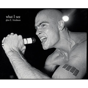 What I See: The Black Flag Photographs Of Glen E. Friedman (ISBN: 9781636140360)