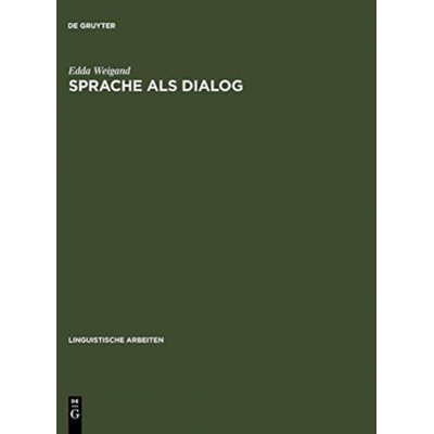 Sprache ALS Dialog - Weigand, Edda (University of Munster)