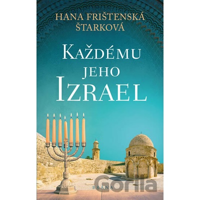 Každému jeho Izrael - Hana Frištenská Štarková