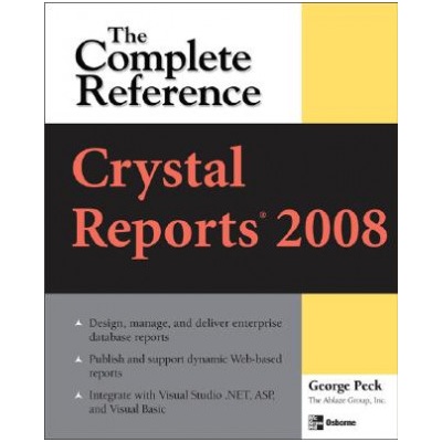Crystal Reports 2008: The Complete Reference | George Peck