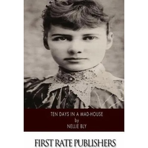Ten Days in a Mad-House | Nellie Bly (ISBN: 9781495229916)