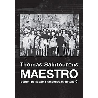 Maestro - pátrání po hudbě z koncentračních táborů - Thomas Saintourens