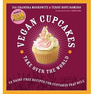 Vegan Cupcakes Take Over the World | Isa Chandra Moskowitz (ISBN: 9781569242735)