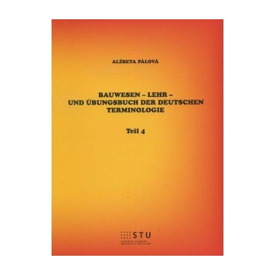 Bauwesen Lehr und Übungsbuch der deutschen Terminologie Alžbeta Pálová