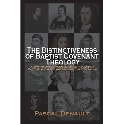 The Distinctiveness of Baptist Covenant Theology