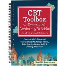 CBT Toolbox for Depressed, Anxious & Suicidal Children and Adolescents: Over 220 Worksheets and Therapist Tips to Manage Moods, Build Positive Coping Pratt DavidSpiral