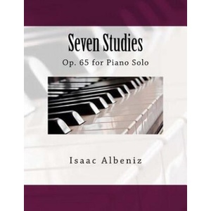 Seven Studies: Op. 65 for Piano Solo | Isaac Albeniz, Paul M Fleury (ISBN: 9781986358767)