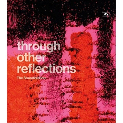 The Soundcarriers: Through Other Reflections LP