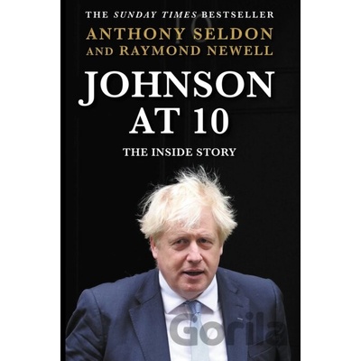 Johnson at 10 - Anthony Seldon, Raymond Newell, Atlantic Books