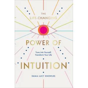 Life-Changing Power of Intuition | Emma Lucy Knowles (ISBN: 9781529106336)