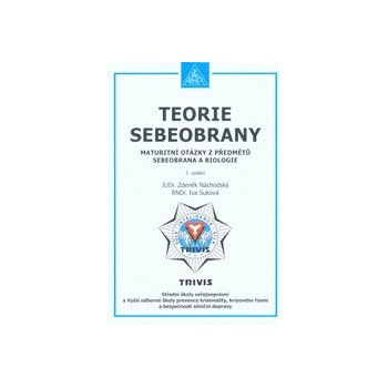 ARMEX PUBLISHING s.r.o. Teorie sebeobrany - Maturitní otázky z předmětů sebeobrana a biologie