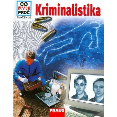 Kriminalistika - Co,Jak,Proč? - svazek 39 - Dr. Köthe Rainer