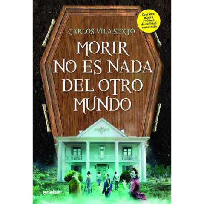 MORIR NO ES NADA DEL OTRO MUNDO | CARLOS VILA SEXTO
