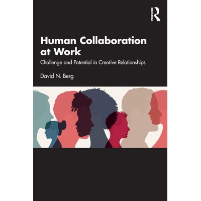 Human Collaboration at Work | David N. (Yale University School of Medicine) Berg