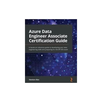 Azure Data Engineer Associate Certification Guide | Newton Alex
