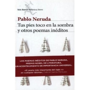 TUS PIES TOCO EN LA SOMBRA Y OTROS POEMA | Pablo Neruda (ISBN: 9788432224232)