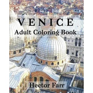 Venice: Adult Coloring Book: Itary Sketches Coloring Book | Hector Farr (ISBN: 9781530765447)