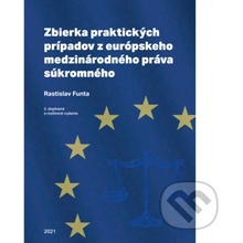 Zbierka praktických prípadov z európskeho medzinárodného práva súkromného - Rastislav Funta