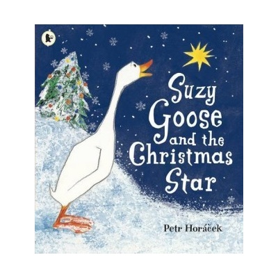 Suzy Goose and the Christmas Star - Petr Horacek