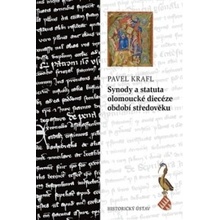 Synody a statuta olomoucké diecéze období středověku - Pavel Krafl