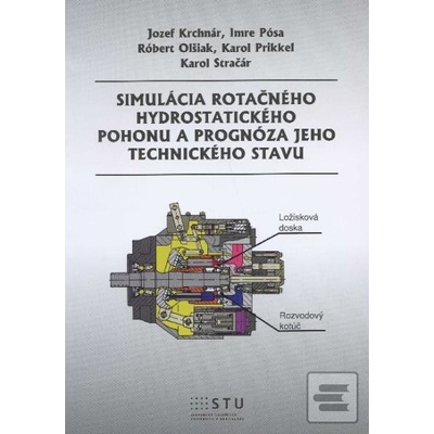 Simulácia rotačného hydrostatického pohonu a prognóza jeho technického stavu Jozef Krchnár a