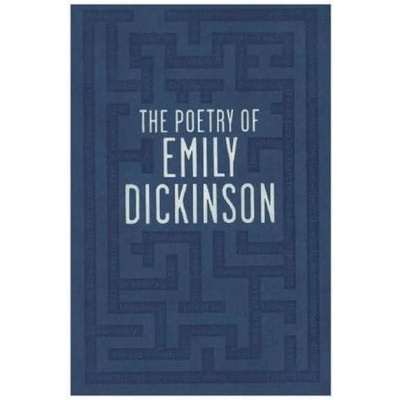 The Poetry of Emily Dickinson - Dickinson, Emily