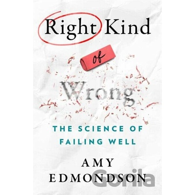 Right Kind of Wrong - Amy C. Edmondson