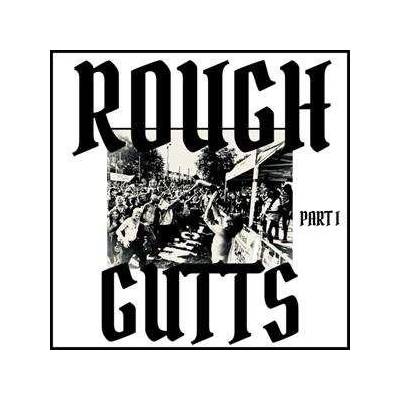 Rough Gutts - Parts I & Ii LP