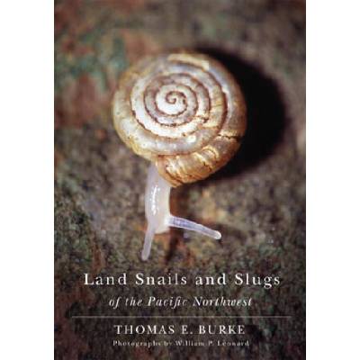 Land Snails and Slugs of the Pacific Northwest | Thomas E Burke