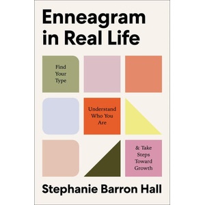 Enneagram in Real Life: Find Your Type, Understand Who You Are, and Take Steps Toward Growth | Stephanie Barron Hall (ISBN: 9780063318960)