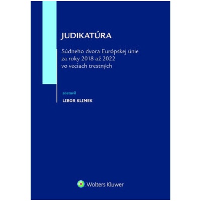Judikatúra Súdneho dvora EÚ za roky 2018 až 2022 vo veciach trestných