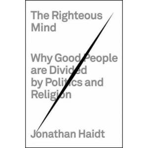 Righteous Mind | Jonathan Haidt (ISBN: 9780307377906)