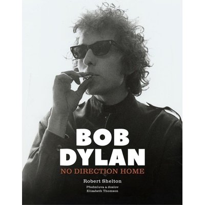 Bob Dylan: No Direction Home - Robert Shelton – Zboží Dáma