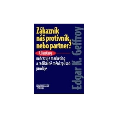 Zákazník náš protivník nebo partner?