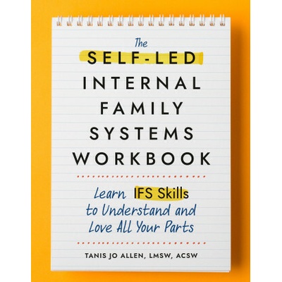 The Self-Led Internal Family Systems Workbook