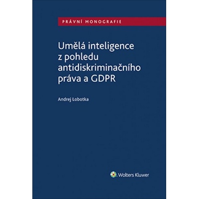 Lobotka, Andrej - Umělá inteligence z pohledu antidiskriminačního práva a GDPR