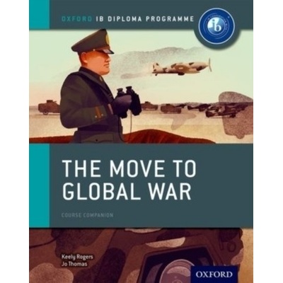The Move to Global War: IB History Course Book