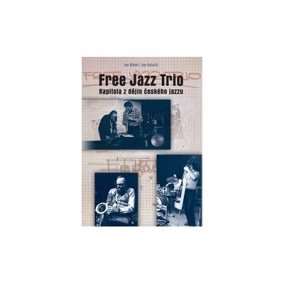 Free Jazz Trio, kapitola z dějin českého jazzu